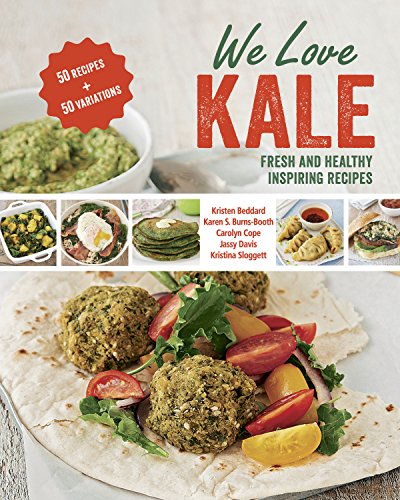 Beispielbild fr We Love Kale : Fresh and Healthy Inspiring Recipes zum Verkauf von Better World Books