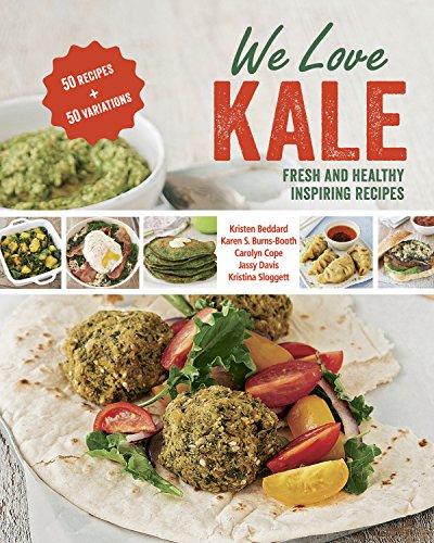 Stock image for We Love Kale : Fresh and Healthy Inspiring Recipes for sale by Better World Books