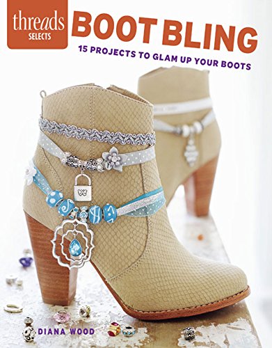 9781631864421: Boot Bling: 15 Projects to Glam Up Your Boots (Threads Selects)