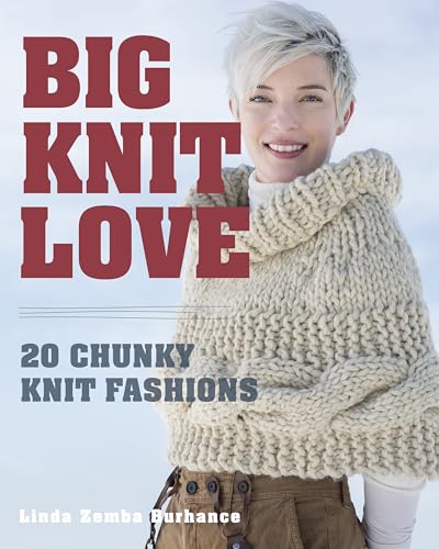Beispielbild fr Big. Knit. Love : 20 Chunky Knit Fashions zum Verkauf von Better World Books