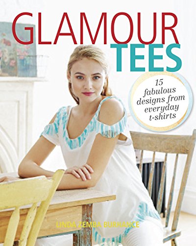 Beispielbild fr Glamour Tees : 15 Fabulous Designs from Everyday T-Shirts zum Verkauf von Better World Books: West