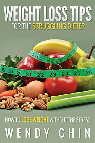 Imagen de archivo de Weight Loss Tips for the Struggling Dieter How to Lose Weight Without the Stress a la venta por Lucky's Textbooks