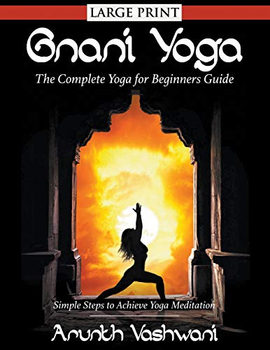 Beispielbild fr Gnani Yoga: The Complete Yoga for Beginners Guide: Simple Steps to Achieve Yoga Meditation zum Verkauf von Lucky's Textbooks