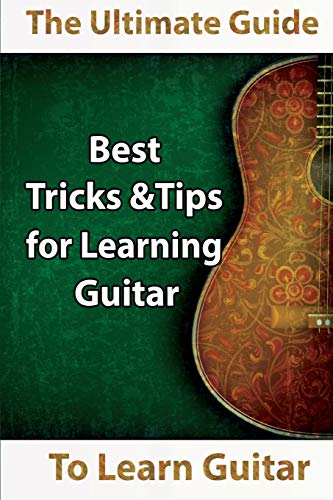 Beispielbild fr Learn Guitar: The Ultimate Guide to Learn Guitar: Best Tips and Tricks for Learning Guitar zum Verkauf von GF Books, Inc.