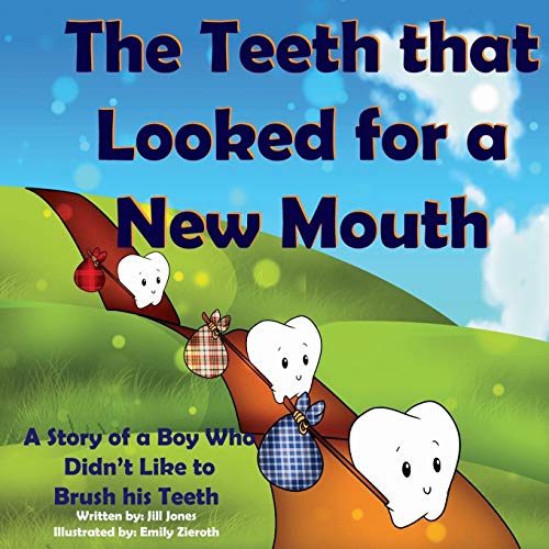 Beispielbild fr The Teeth That Looked for a New Mouth: A Story of a Boy Who Didnt Like to Brush His Teeth zum Verkauf von New Legacy Books