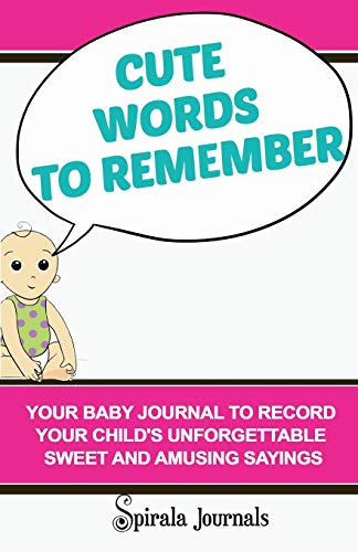 9781631875649: Cute Words to Remember: Your Baby Journal to Record Your Child's Unforgettable Sweet and Amusing Sayings