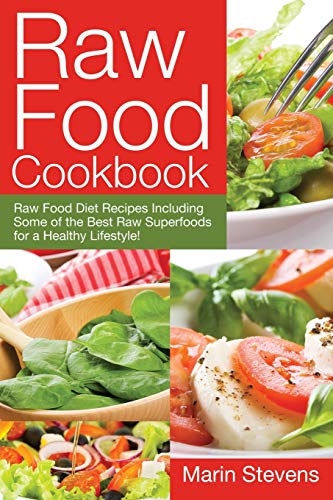 Beispielbild fr Raw Food Cookbook: Raw Food Diet Recipes Including Some of the Best Raw Superfoods for a Healthy Lifestyle! zum Verkauf von Save With Sam