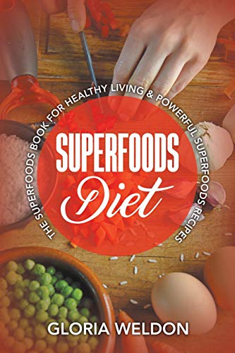 Stock image for Superfoods Diet : The Superfoods Book for Healthy Living & Powerful Superfoods Recipes for sale by GreatBookPrices