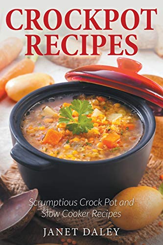 Beispielbild fr Crockpot Recipes: Scrumptious Crock Pot and Slow Cooker Recipes zum Verkauf von Book Deals