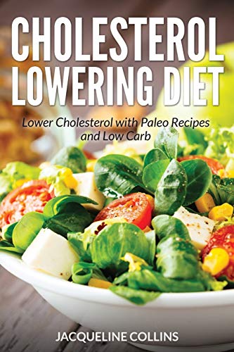 Beispielbild fr Cholesterol Lowering Diet: Lower Cholesterol with Paleo Recipes and Low Carb zum Verkauf von BooksRun