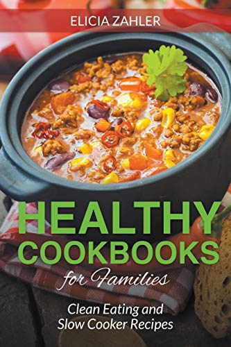 Beispielbild fr Healthy Cookbooks for Families: Clean Eating and Slow Cooker Recipes zum Verkauf von SecondSale