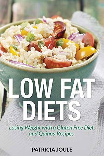Stock image for Low Fat Diets: Losing Weight with a Gluten Free Diet and Quinoa Recipes for sale by Chiron Media