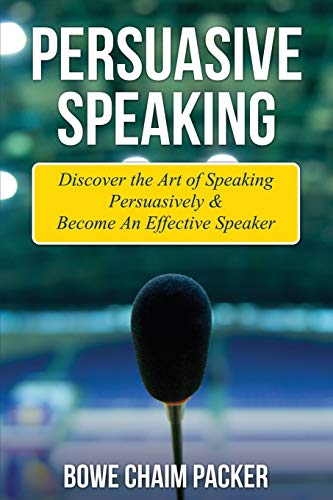 9781631879463: Persuasive Speaking: Discover the Art of Speaking Persuasively & Become an Effective Speaker
