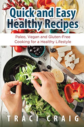 9781631879500: Quick And Easy Healthy Recipes: Paleo, Vegan and Gluten-Free Cooking for a Healthy Lifestyle