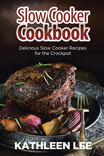 Beispielbild fr Slow Cooker Cookbook: Delicious Slow Cooker Recipes for the Crockpot zum Verkauf von GF Books, Inc.