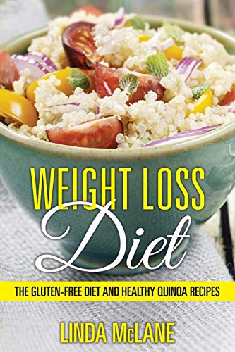Stock image for Weight Loss Diet: The Gluten-Free Diet and Healthy Quinoa Recipes for sale by Chiron Media