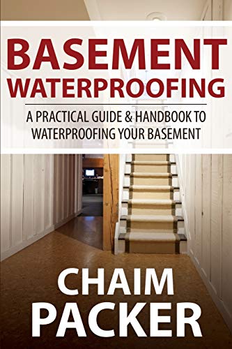 9781631879883: Basement Waterproofing: A Practical Guide & Handbook to Waterproofing Your Basement