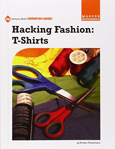 9781631888830: Hacking Fashion: T-Shirts (21st Century Skills Innovation Library: Makers As Innovators)