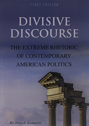Stock image for Divisive Discourse: The Extreme Rhetoric of Contemporary American Politics for sale by Bulrushed Books