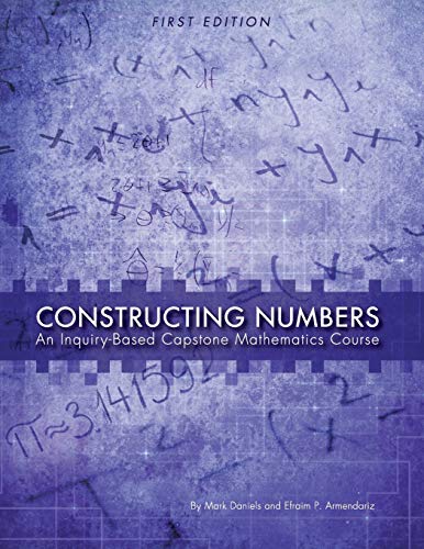Stock image for Constructing Numbers: An Inquiry-Based Capstone Mathematics Course (First Edition) for sale by Chiron Media
