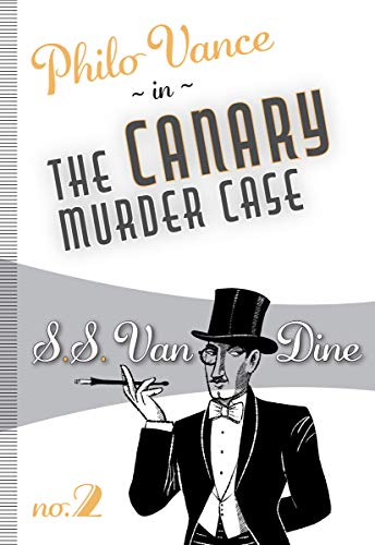 Stock image for The Canary Murder Case: Philo Vance #2 (Philo Vance: A Felony & Mayhem Mystery) for sale by HPB-Emerald