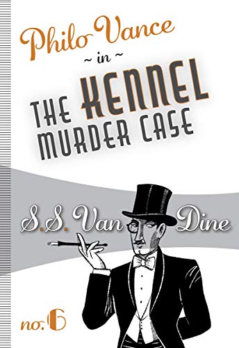 Imagen de archivo de The Kennel Murder Case (Philo Vance, 6) (Volume 6) a la venta por GF Books, Inc.