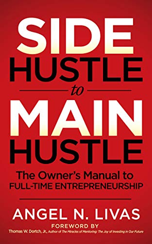 Stock image for Side Hustle to Main Hustle: The Owner's Manual to Full-Time Entrepreneurship for sale by ThriftBooks-Atlanta