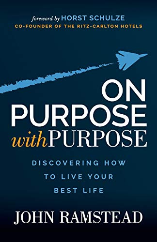 Stock image for On Purpose With Purpose: Discovering How to Live Your Best Life for sale by Goodwill of Colorado