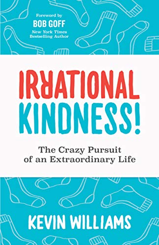 9781631952951: Irrational Kindness: The Crazy Pursuit of an Extraordinary Life