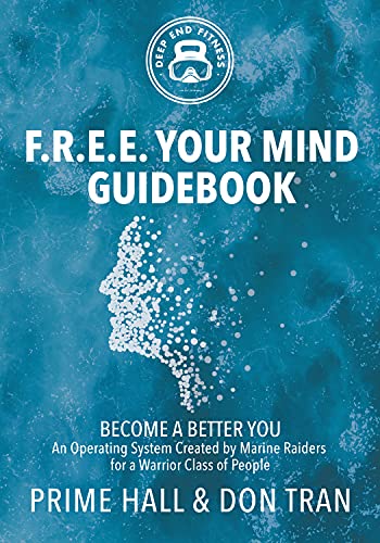 9781631953217: F.R.E.E. Your Mind Guidebook: Become a Better You - An Operating System Created by Marine Raiders for a Warrior Class of People