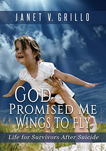 Imagen de archivo de God Promised Me Wings to Fly : Life for Survivors after Suicide a la venta por Better World Books