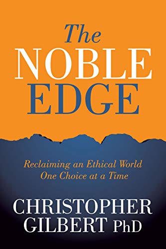 Beispielbild fr The Noble Edge: Reclaiming an Ethical World One Choice at a Time zum Verkauf von Jenson Books Inc