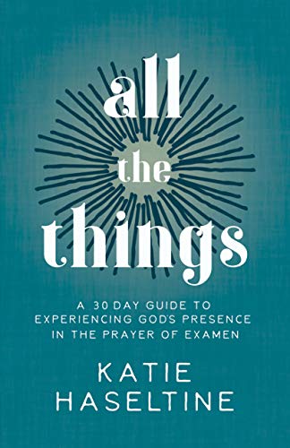 Beispielbild fr All the Things: A 30 Day Guide to Experiencing Gods Presence in the Prayer of Examen zum Verkauf von Books-FYI, Inc.