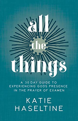 Imagen de archivo de All the Things: A 30 Day Guide to Experiencing Gods Presence in the Prayer of Examen a la venta por Books-FYI, Inc.