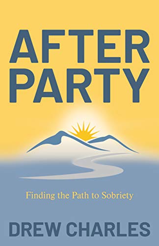 Stock image for After Party : Finding the Path to Sobriety for sale by Better World Books