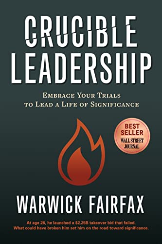 Stock image for Crucible Leadership: Embrace Your Trials to Lead a Life of Significance for sale by SecondSale