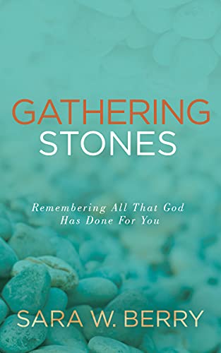 Imagen de archivo de Gathering Stones: Remembering All That God Has Done For You a la venta por BooksRun