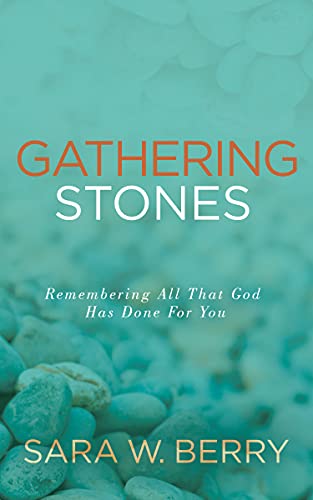 Stock image for Gathering Stones: Remembering All That God Has Done For You for sale by BooksRun