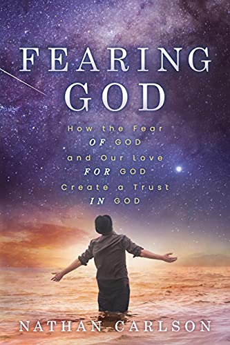 Stock image for Fearing God: How the Fear of God and Our Love for God Create a Trust in God for sale by Goodwill of Colorado