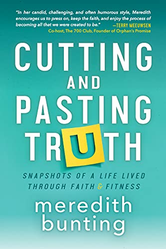 Stock image for Cutting and Pasting Truth: Snapshots of a Life Lived Through Faith and Fitness for sale by Books-FYI, Inc.