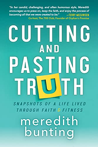 Stock image for Cutting and Pasting Truth: Snapshots of a Life Lived Through Faith and Fitness for sale by SecondSale