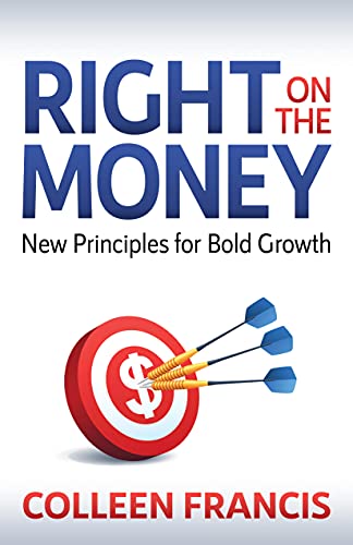 Stock image for Right on the Money: New Principles for Bold Growth for sale by GF Books, Inc.