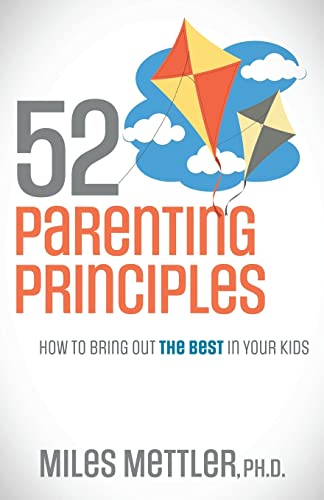 

52 Parenting Principles: How To Bring Out The Best In Your Kids