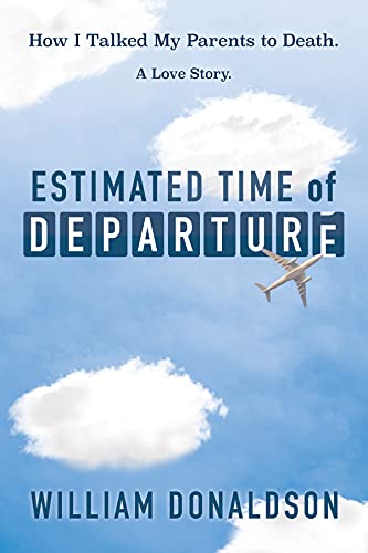 Stock image for Estimated Time of Departure: How I Talked My Parents to Death; A Love Story for sale by Save With Sam