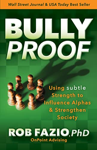 Stock image for BullyProof: Using Subtle Strength to Influence Alphas and Strengthen Society for sale by Bulk Book Warehouse