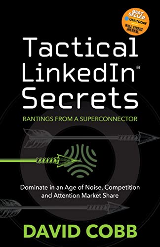 Beispielbild fr Tactical LinkedIn® Secrets: Dominate in an Age of Noise, Competition and Attention Market Share zum Verkauf von WorldofBooks