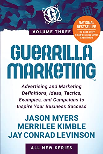 Beispielbild fr Guerrilla Marketing Volume 3: Advertising and Marketing Definitions, Ideas, Tactics, Examples, and Campaigns to Inspire Your Business Success zum Verkauf von California Books