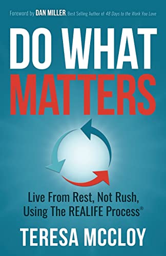 Imagen de archivo de Do What Matters: Live From Rest, Not Rush, Using The REALIFE Process a la venta por Campbell Bookstore