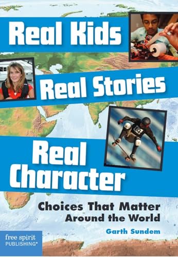 Beispielbild fr Real Kids, Real Stories, Real Character : Choices That Matter Around the World zum Verkauf von Better World Books