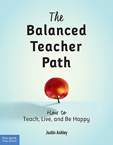 Imagen de archivo de The Balanced Teacher Path: How to Teach, Live, and Be Happy (Free Spirit Professional ) a la venta por BooksRun